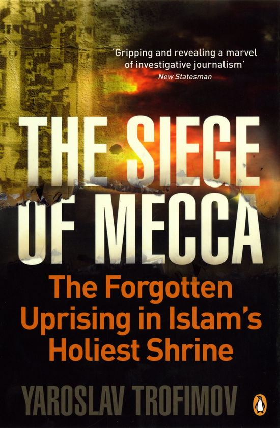 Cover for Yaroslav Trofimov · The Siege of Mecca: The Forgotten Uprising in Islam's Holiest Shrine (Pocketbok) [1:a utgåva] (2008)