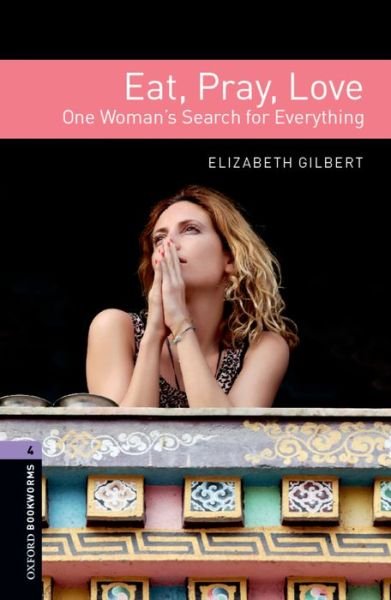 Cover for Elizabeth Gilbert · Oxford Bookworms Library: Level 4:: Eat Pray Love audio CD pack - Oxford Bookworms Library (Bog) (2013)