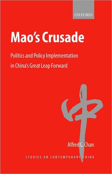 Cover for Chan, Alfred L. (, Huron College University, University of Western Ontario) · Mao's Crusade: Politics and Policy Implementation in China's Great Leap Forward - Studies on Contemporary China (Innbunden bok) (2001)