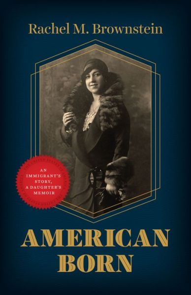 Cover for Rachel M. Brownstein · American Born: An Immigrant's Story, a Daughter's Memoir (Hardcover Book) (2023)