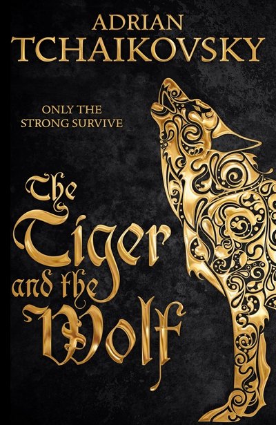 Cover for Adrian Tchaikovsky · Tiger and the Wolf - Echoes of the Fall: Book One (Inbunden Bok) [Main Market Ed. edition] (2016)