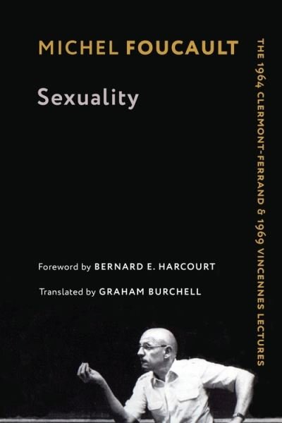 Cover for Michel Foucault · Sexuality: The 1964 Clermont-Ferrand and 1969 Vincennes Lectures - Foucault's Early Lectures and Manuscripts (Hardcover Book) (2021)