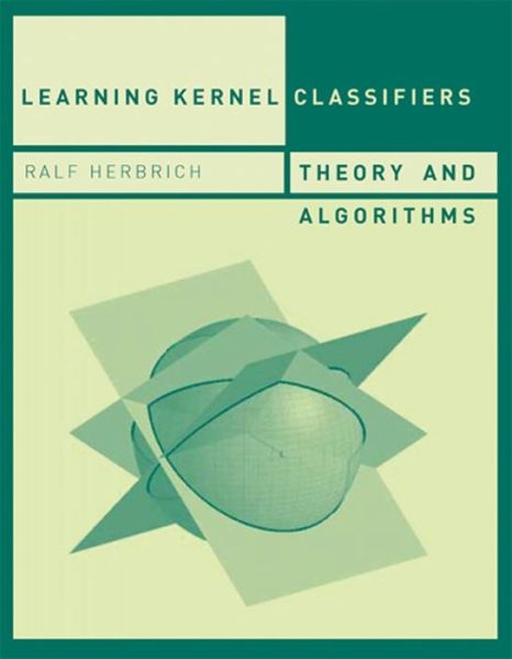 Cover for Ralf Herbrich · Learning Kernel Classifiers: Theory and Algorithms - Adaptive Computation and Machine Learning series (Hardcover Book) (2001)