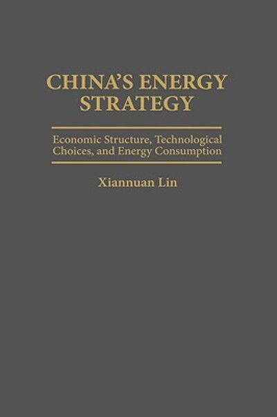 Cover for Xiannuan Lin · China's Energy Strategy: Economic Structure, Technological Choices, and Energy Consumption (Gebundenes Buch) (1996)