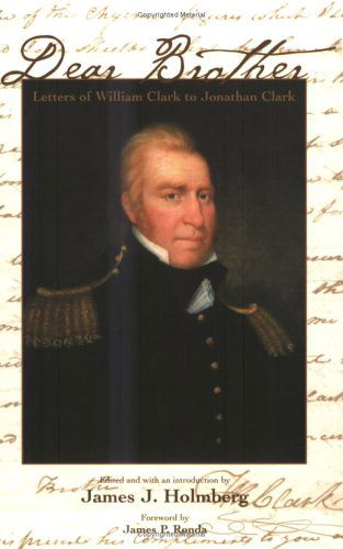 Cover for William Clark · Dear Brother: Letters of William Clark to Jonathan Clark - The Lamar Series in Western History (Paperback Book) (2003)