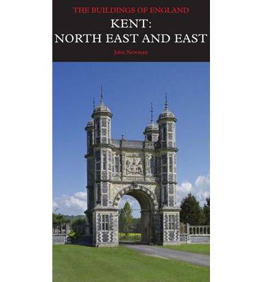 Cover for John Newman · Kent: North East and East - Pevsner Architectural Guides: Buildings of England (Inbunden Bok) (2013)