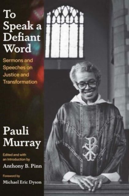 Cover for Pauli Murray · To Speak a Defiant Word: Sermons and Speeches on Justice and Transformation (Hardcover bog) (2023)
