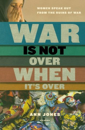 Cover for Ann Jones · War is Not over when It's Over: Women Speak out from the Ruins of War (Paperback Book) (2011)