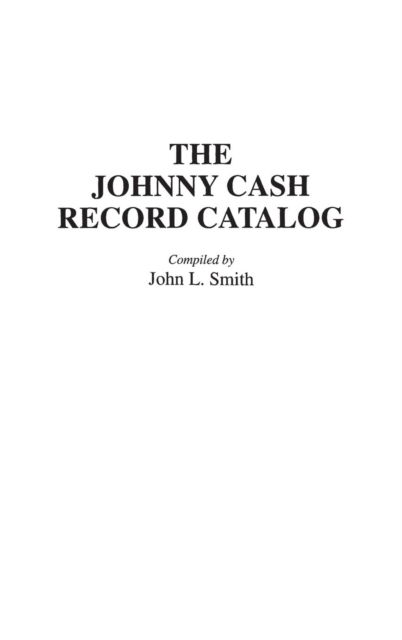 Cover for John L. Smith · The Johnny Cash Record Catalog - Music Reference Collection (Innbunden bok) (1994)