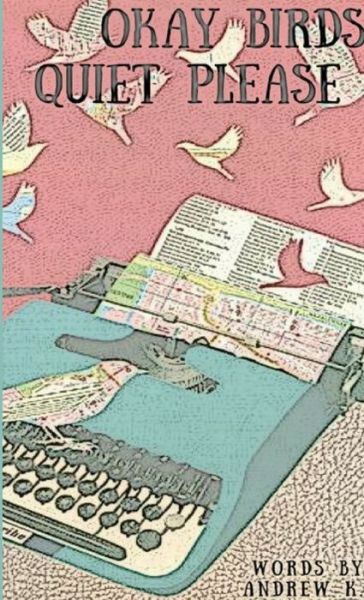 Cover for Andrew K · Okay Birds Quiet Please (Book) (2018)