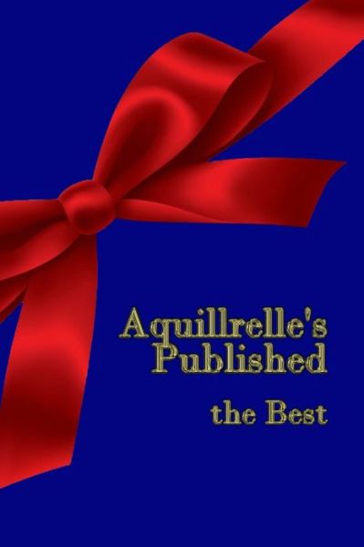 Cover for Aquillrelle · Aquillrelle's Published, the Best (Paperback Book) (2018)