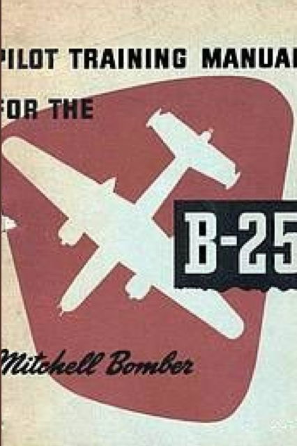 Cover for Army Air Forces · Pilot Training Manual for the Mitchell Bomber B-25 (Taschenbuch) (2018)