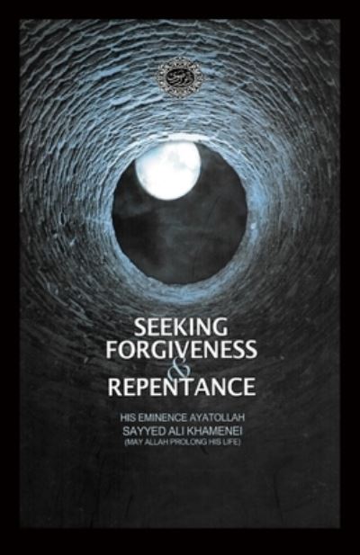 Cover for Ali Khamenei · Seeking Forgiveness and Repentance (Paperback Book) (2018)