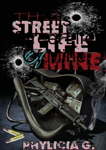 This Street Life Of Mine - Phylicia G - Bøger - lulu.com - 9780359608065 - 22. april 2019