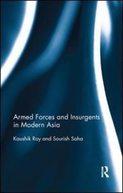 Cover for Kaushik Roy · Armed Forces and Insurgents in Modern Asia (Paperback Book) (2019)