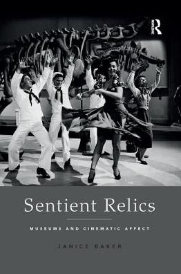 Cover for Janice Baker · Sentient Relics: Museums and Cinematic Affect (Taschenbuch) (2020)