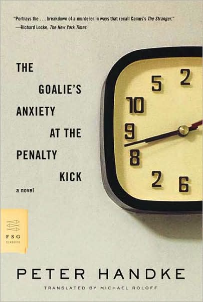 Cover for Peter Handke · The Goalie's Anxiety at the Penalty Kick: A Novel - FSG Classics (Paperback Bog) (2007)