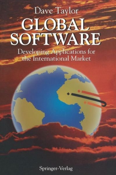 Global Software: Developing Applications for the International Market - Dave Taylor - Bøker - Springer-Verlag New York Inc. - 9780387977065 - 29. april 1992