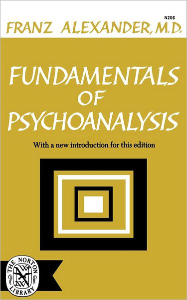 Fundamentals of Psychoanalysis - Franz Alexander - Bøker - WW Norton & Co - 9780393002065 - 9. november 2007