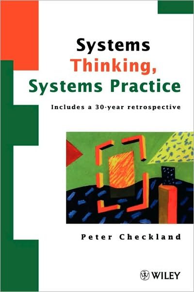 Cover for Checkland, Peter (Lancaster University, UK) · Systems Thinking, Systems Practice: Includes a 30-Year Retrospective (Paperback Book) (1999)