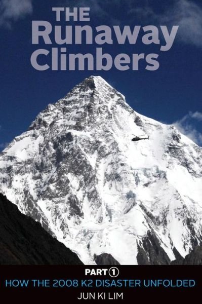 Cover for Jun Ki Lim · The Runaway Climbers: Part 1 How the 2008 K2 Disaster Unfolded (Volume 1) (Pocketbok) (2014)