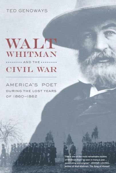 Cover for Ted Genoways · Walt Whitman and the Civil War: America’s Poet during the Lost Years of 1860-1862 (Hardcover bog) (2009)