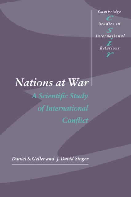 Cover for Geller, Daniel S. (University of Mississippi) · Nations at War: A Scientific Study of International Conflict - Cambridge Studies in International Relations (Paperback Book) (1998)