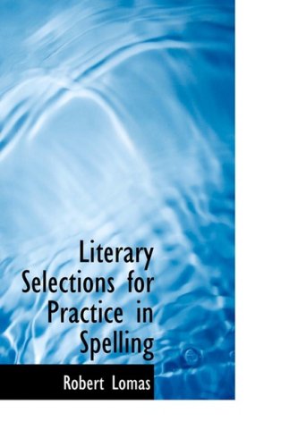 Cover for Robert Lomas · Literary Selections for Practice in Spelling (Paperback Book) (2008)