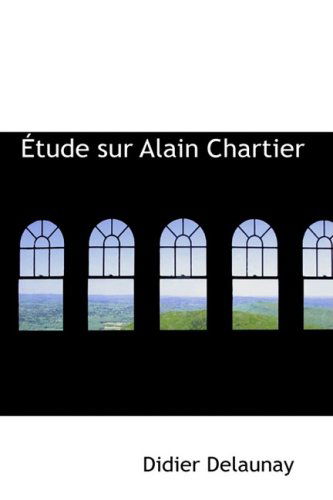 Cover for Didier Delaunay · A?tude Sur Alain Chartier (Paperback Book) [French edition] (2008)