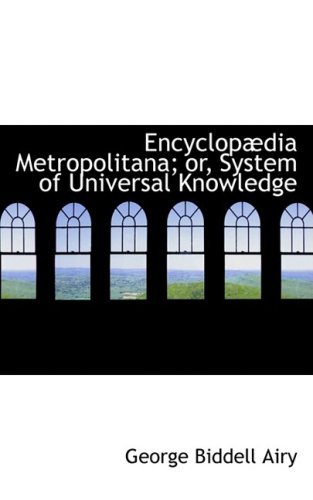 Cover for George Biddell Airy · Encyclopadia Metropolitana; Or, System of Universal Knowledge (Paperback Bog) (2008)