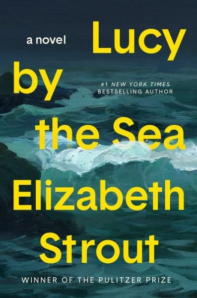 Lucy by the Sea - Elizabeth Strout - Kirjat - Random House Publishing Group - 9780593446065 - tiistai 20. syyskuuta 2022