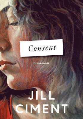 Cover for Jill Ciment · Consent (Book) (2024)