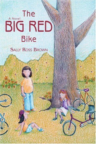 The Big Red Bike - Sally Brown - Books - iUniverse, Inc. - 9780595398065 - December 19, 2006