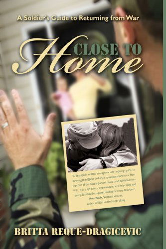 Cover for Britta Reque-dragicevic · Close to Home: a Soldier's Guide to Returning from War (Paperback Book) (2008)