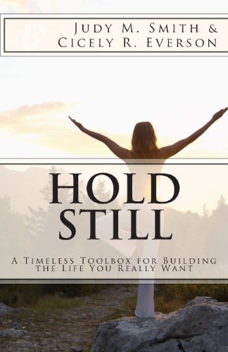 Cover for Cicely R. Everson · Hold Still: a Timeless Toolbox for Building the Life You Really Want (Paperback Book) (2013)
