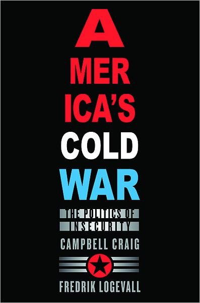Cover for Campbell Craig · America's Cold War: The Politics of Insecurity (Paperback Book) (2012)