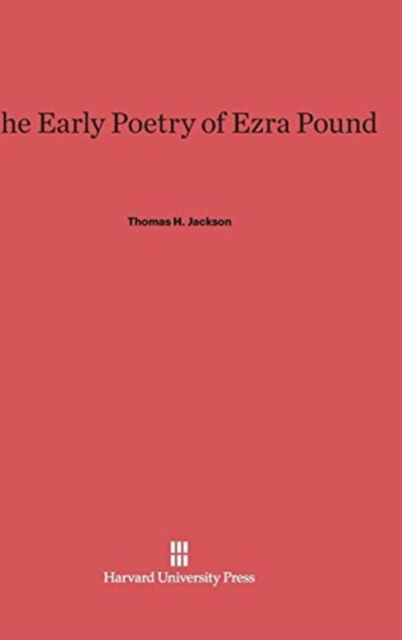 Cover for Thomas H. Jackson · The Early Poetry of Ezra Pound (Hardcover Book) (1968)