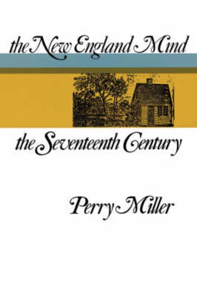 Cover for Perry Miller · The New England Mind: The Seventeenth Century (Paperback Book) (1983)