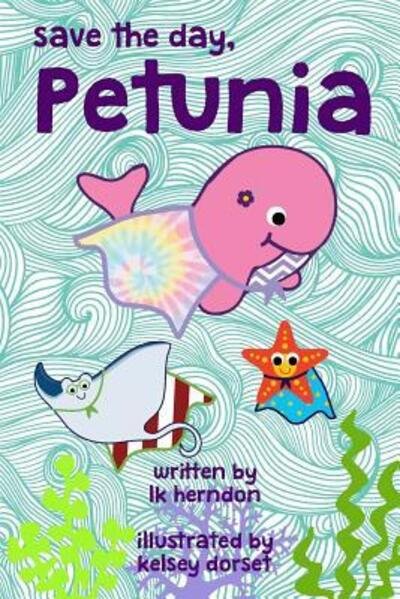 Save The Day, Petunia - Lk Herndon - Bøker - Ladybug & Lulu Press - 9780692561065 - 7. november 2015
