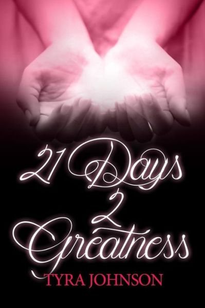 Cover for Tyra Johnson · 21 Days 2 Greatness! (Paperback Book) (2016)