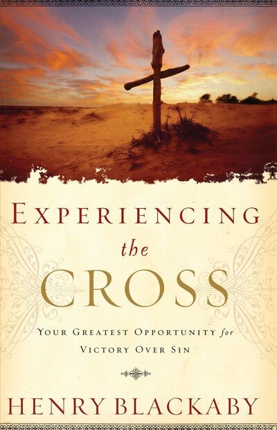Cover for Henry Blackaby · Experiencing the Cross: Your Greatest Opportunity for Victory Over Sin (Paperback Book) (2005)
