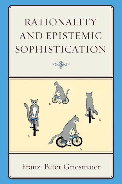 Cover for Franz-Peter Griesmaier · Rationality and Epistemic Sophistication (Hardcover Book) (2015)