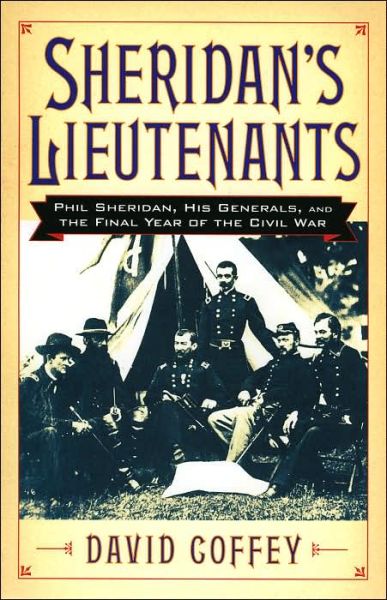 Cover for David Coffey · Sheridan's Lieutenants: Phil Sheridan, His Generals, and the Final Year of the Civil War - The American Crisis Series: Books on the Civil War Era (Hardcover Book) (2005)