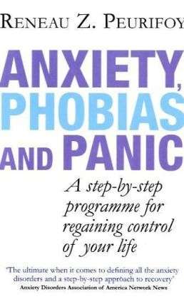 Cover for Reneau Z. Peurifoy · Anxiety, Phobias And Panic: A step-by-step programme for regaining control of your life (Paperback Book) (2010)