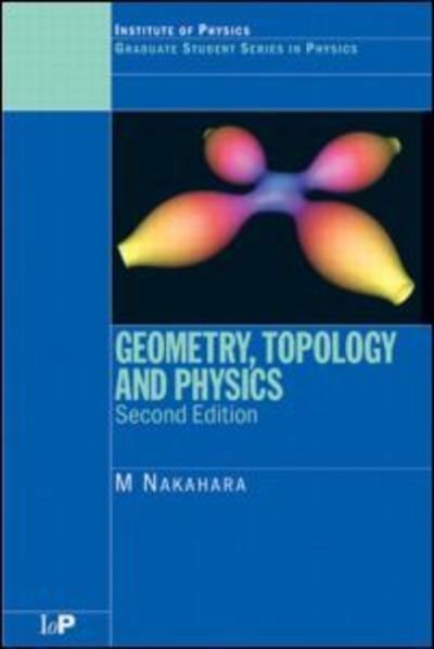 Cover for Nakahara, Mikio (Kinki University, Osaka, Japan) · Geometry, Topology and Physics (Paperback Bog) (2003)