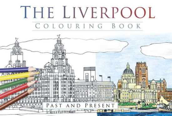 Cover for The History Press · The Liverpool Colouring Book: Past and Present (Paperback Book) (2016)