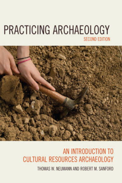 Cover for Thomas W. Neumann · Practicing Archaeology: An Introduction to Cultural Resources Archaeology (Hardcover Book) [Second edition] (2010)