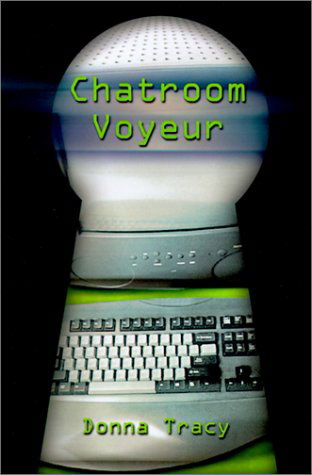 Cover for Donna Tracy · Chatroom Voyeur (Paperback Book) (2001)