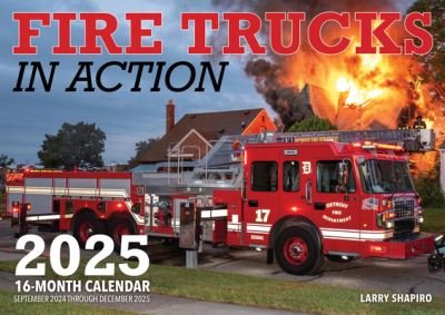 Cover for Larry Shapiro · Fire Trucks in Action 2025: 16-Month Calendar: September 2024 to December 2025 (Calendar) (2024)