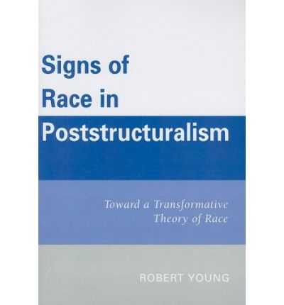 Cover for Robert Young · Signs of Race in Poststructuralism: Toward a Transformative Theory of Race (Pocketbok) (2009)